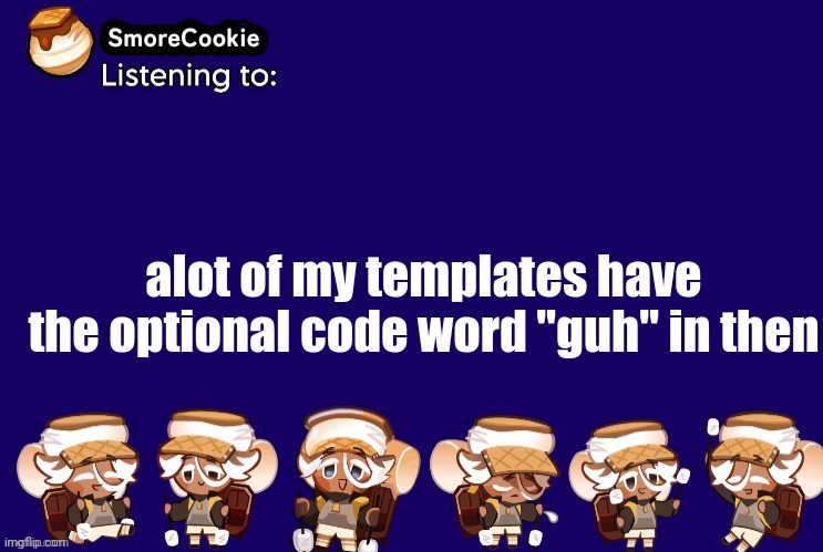 SmoreCookie announcement template v2 (thanks Banditos) | alot of my templates have the optional code word "guh" in then | image tagged in smorecookie announcement template v2 thanks banditos | made w/ Imgflip meme maker