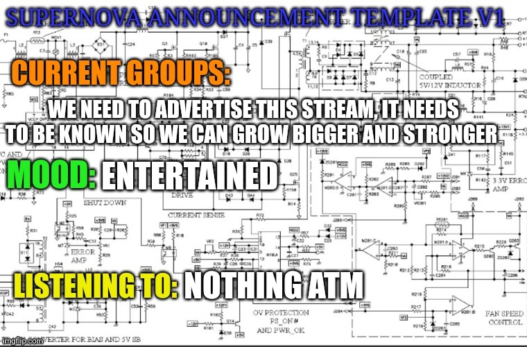 WE NEED TO ADVERTISE THIS STREAM, IT NEEDS TO BE KNOWN SO WE CAN GROW BIGGER AND STRONGER; ENTERTAINED; NOTHING ATM | image tagged in supernova announcement template,we must stop them,with everything,we've got | made w/ Imgflip meme maker