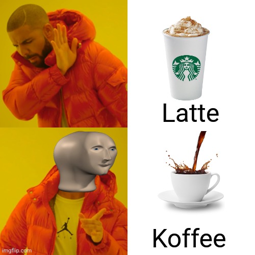 Koffee | Latte; Koffee | image tagged in drake hotline bling,coffee,jpfan102504,stonks | made w/ Imgflip meme maker