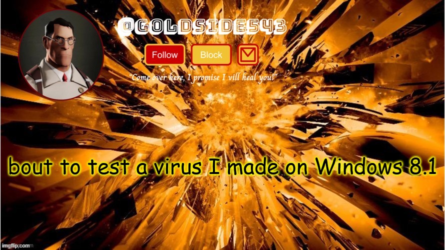 Gold's Announcement Template | bout to test a virus I made on Windows 8.1 | image tagged in gold's announcement template | made w/ Imgflip meme maker