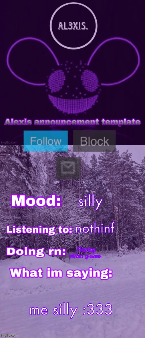 Alexis announcement template (credits to Rose-Lalonde) | silly; nothinf; Playing video games; me silly :333 | image tagged in alexis announcement template credits to rose-lalonde | made w/ Imgflip meme maker