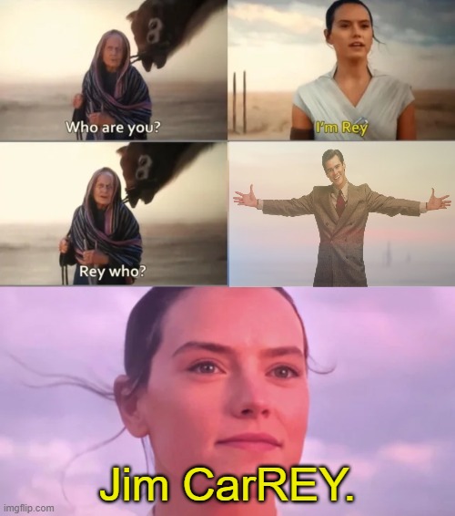 sonic the hedgheog 3 will have shadow lets goooo | Jim CarREY. | image tagged in rey who,jim carrey,dr eggman,puns,star wars,memes | made w/ Imgflip meme maker