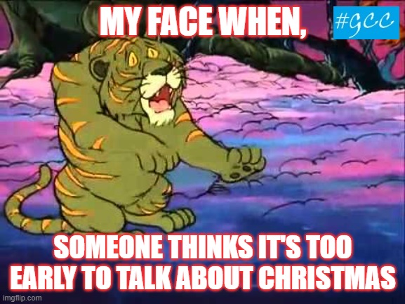 Cringer | MY FACE WHEN, SOMEONE THINKS IT'S TOO EARLY TO TALK ABOUT CHRISTMAS | image tagged in cringer | made w/ Imgflip meme maker