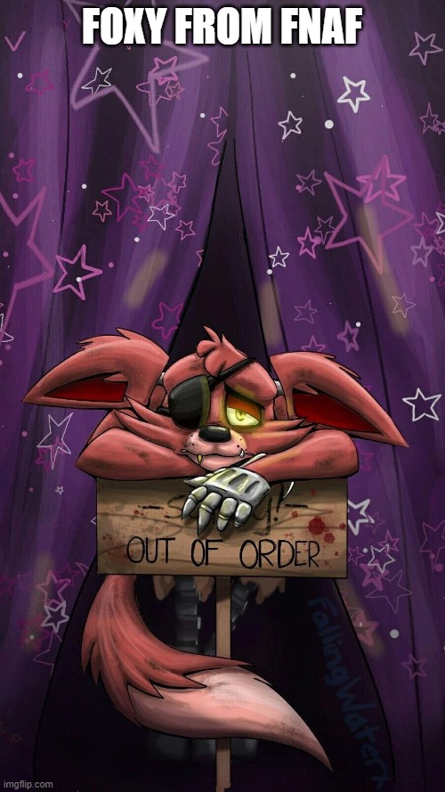 sad foxy | FOXY FROM FNAF | image tagged in sad foxy | made w/ Imgflip meme maker