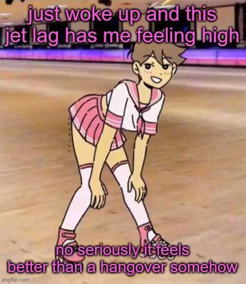 gayass (me) | just woke up and this jet lag has me feeling high; no seriously it feels better than a hangover somehow | image tagged in gayass me | made w/ Imgflip meme maker