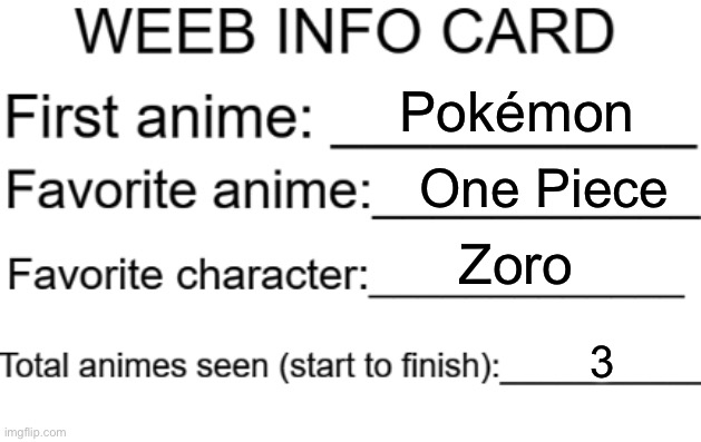 Weeb info card | Pokémon; One Piece; Zoro; 3 | image tagged in weeb info card | made w/ Imgflip meme maker