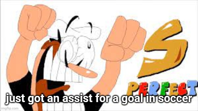 yay ig (we lost 6-1) | just got an assist for a goal in soccer | image tagged in s rank | made w/ Imgflip meme maker