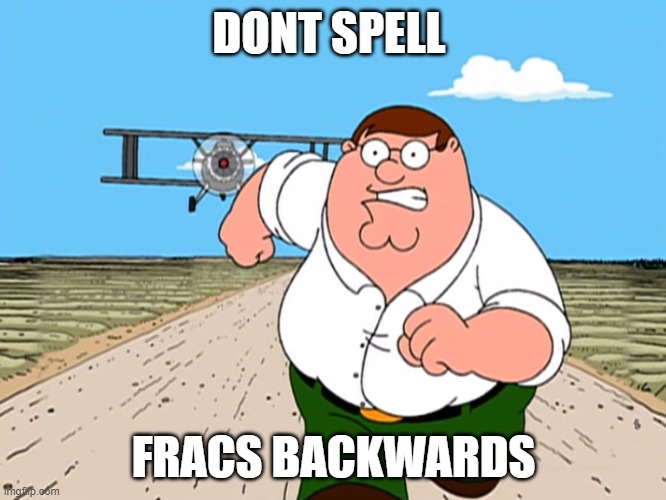 MSMG slander resumes | DONT SPELL; FRACS BACKWARDS | image tagged in peter griffin running away | made w/ Imgflip meme maker