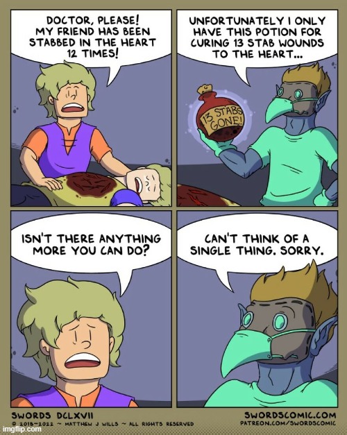Well, there's one thing he CAN do... | image tagged in swords,doctor,potion,stab,wounds,heart | made w/ Imgflip meme maker