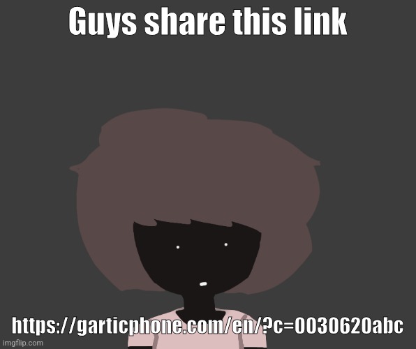 Qhar ben | Guys share this link; https://garticphone.com/en/?c=0030620abc | image tagged in qhar ben | made w/ Imgflip meme maker