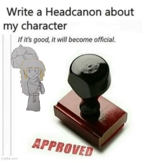 Write a headcanon | image tagged in write a headcanon | made w/ Imgflip meme maker