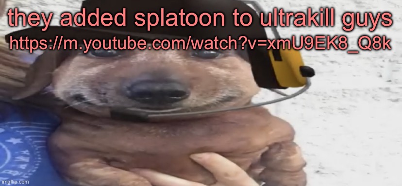 chucklenuts | https://m.youtube.com/watch?v=xmU9EK8_Q8k; they added splatoon to ultrakill guys | image tagged in chucklenuts | made w/ Imgflip meme maker