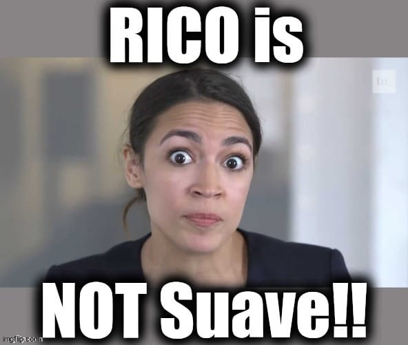 RICO NOT Suave | image tagged in aoc,cortez,rico,alexandria | made w/ Imgflip meme maker