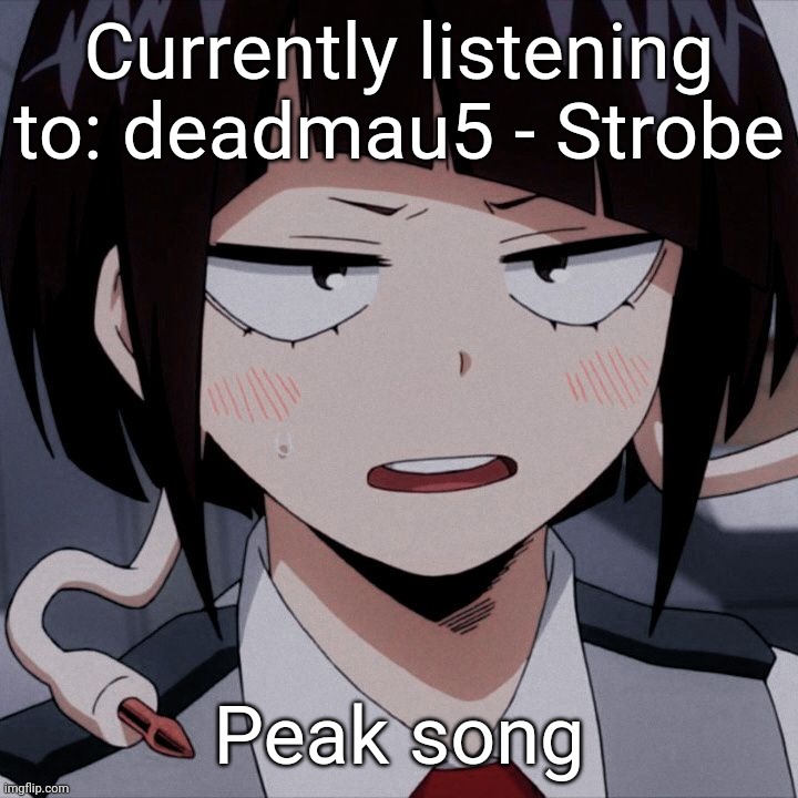 Kyoka Jiro | Currently listening to: deadmau5 - Strobe; Peak song | image tagged in kyoka jiro | made w/ Imgflip meme maker