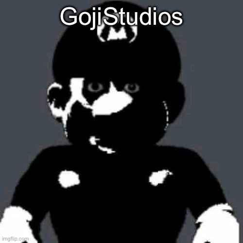 scary mario | GojiStudios | image tagged in scary mario | made w/ Imgflip meme maker