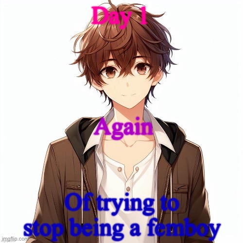 2nd attempt at trying this | Day 1; Again; Of trying to stop being a femboy | image tagged in silly_neko according to ai | made w/ Imgflip meme maker