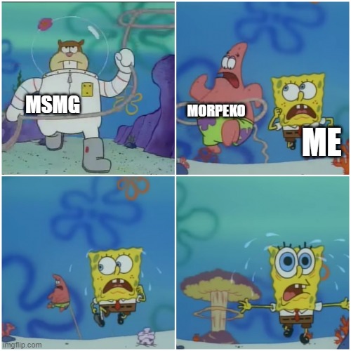 sandy chasing spongebob | MORPEKO; MSMG; ME | image tagged in sandy chasing spongebob | made w/ Imgflip meme maker