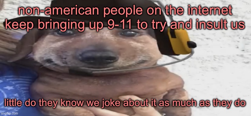 chucklenuts | non-american people on the internet keep bringing up 9-11 to try and insult us; little do they know we joke about it as much as they do | image tagged in chucklenuts | made w/ Imgflip meme maker