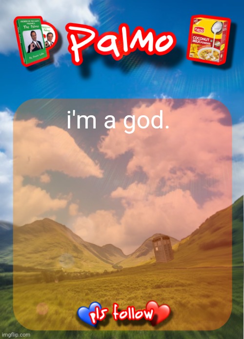 comment and follow pls | i'm a god. | image tagged in comment and follow pls | made w/ Imgflip meme maker