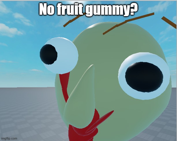 No fruit gummy? | No fruit gummy? | image tagged in baldi's basics | made w/ Imgflip meme maker