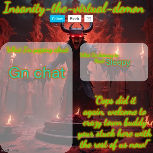 Bye | Sleepy; Gn chat | image tagged in insanity-the-virtual-demon announcement temp better version | made w/ Imgflip meme maker