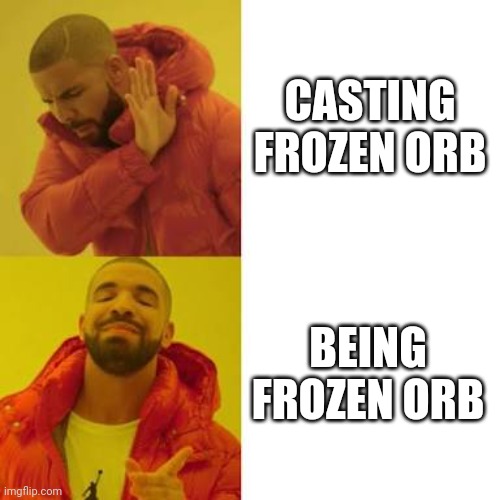 Drake No/Yes | CASTING FROZEN ORB; BEING FROZEN ORB | image tagged in drake no/yes | made w/ Imgflip meme maker