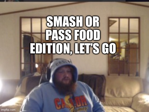 Despair caseoh | SMASH OR PASS FOOD EDITION, LET’S GO | image tagged in despair caseoh | made w/ Imgflip meme maker