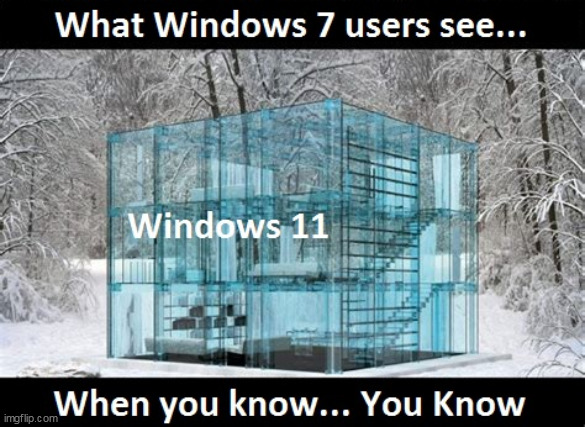 Only Diehard Win7 users will understand | image tagged in windows 11 | made w/ Imgflip meme maker