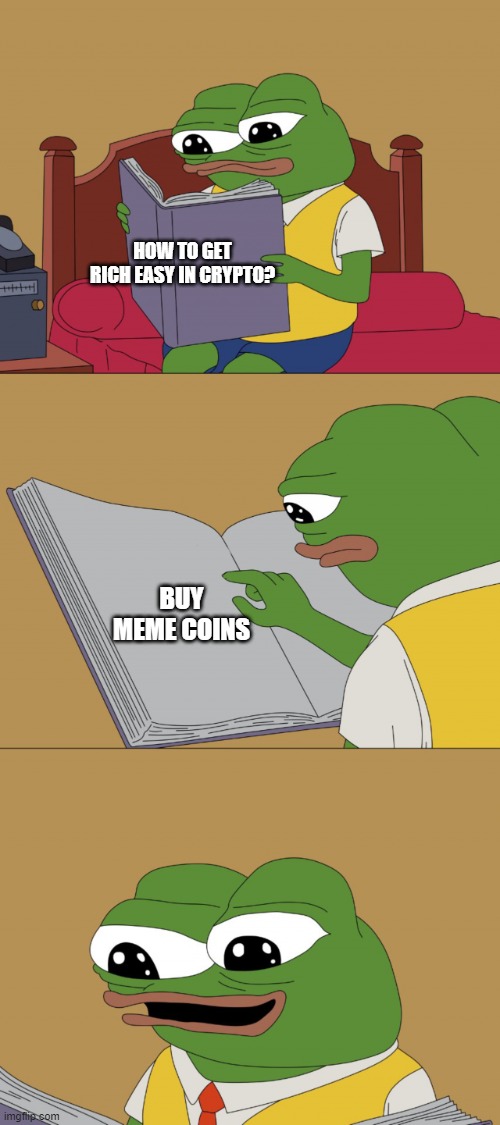 Easy money | HOW TO GET RICH EASY IN CRYPTO? BUY MEME COINS | image tagged in pepe reading a book happy,cryptocurrency,crypto | made w/ Imgflip meme maker
