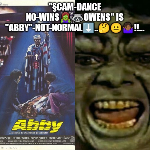 Scamdance No-wins | "§CAM-DANCE NO-WINS🧟‍♀️🦝OWENS" IS "ABBY"-NOT-NORMAL⬇️..🤔😐🤷🏾‍♀️‼️... | image tagged in i worry about you sometimes candace | made w/ Imgflip meme maker