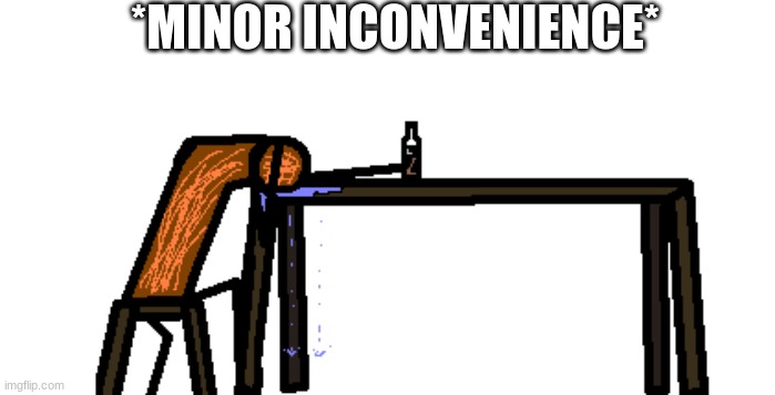 zad spdr | *MINOR INCONVENIENCE* | image tagged in zad spdr | made w/ Imgflip meme maker