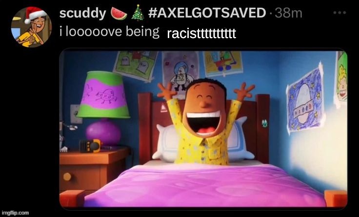 I love being annoying! | racistttttttttt | image tagged in i love being annoying | made w/ Imgflip meme maker