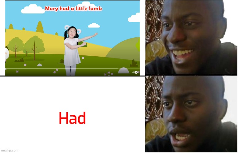 What Happened to the Lamb? | Had | image tagged in disappointed black guy | made w/ Imgflip meme maker