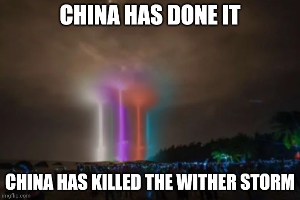 THEY DID IT | CHINA HAS DONE IT; CHINA HAS KILLED THE WITHER STORM | image tagged in minecraft story mode,minecraft,china | made w/ Imgflip meme maker