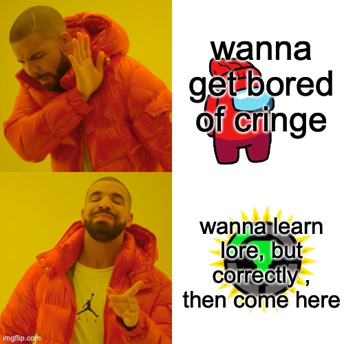 if you want to learn and see lore , then gametheory is for you | wanna get bored of cringe; wanna learn lore, but correctly , then come here | image tagged in memes,drake hotline bling | made w/ Imgflip meme maker