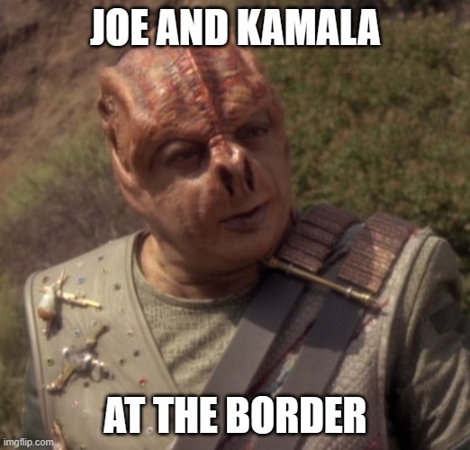 Darmok | JOE AND KAMALA AT THE BORDER | image tagged in darmok | made w/ Imgflip meme maker