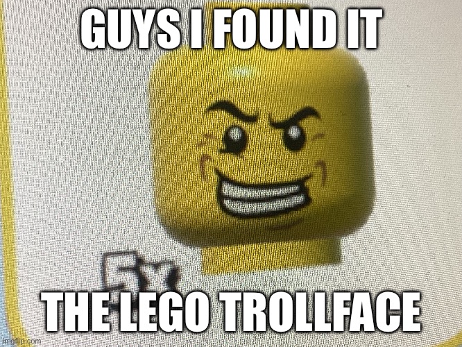 In Lego brawls | GUYS I FOUND IT; THE LEGO TROLLFACE | image tagged in lego,trollface | made w/ Imgflip meme maker