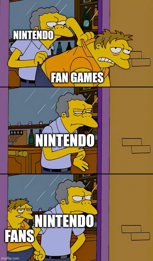 Kicking out Simpsons | NINTENDO; FAN GAMES; NINTENDO; NINTENDO; FANS | image tagged in kicking out simpsons | made w/ Imgflip meme maker