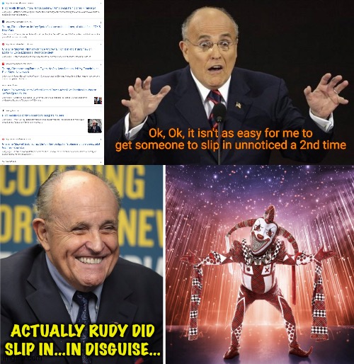 Rudy In Disguise | ACTUALLY RUDY DID SLIP IN...IN DISGUISE... | image tagged in masked singer rudy | made w/ Imgflip meme maker