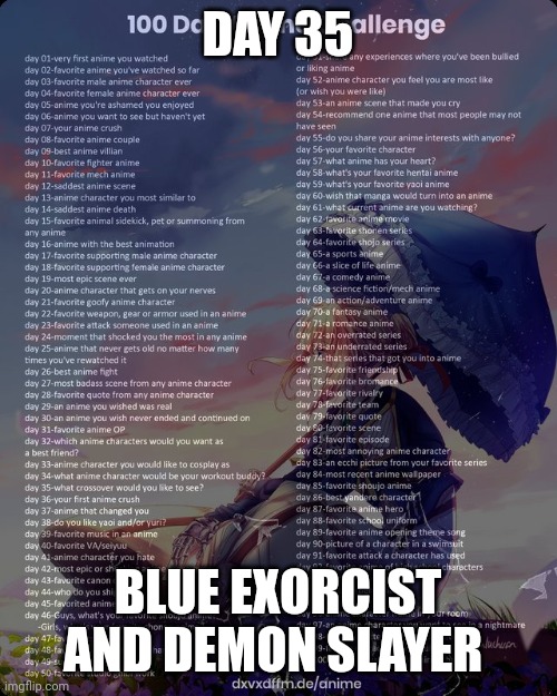 Day 35 | DAY 35; BLUE EXORCIST AND DEMON SLAYER | image tagged in 100 day anime challenge,anime,demon slayer,blue exorcist | made w/ Imgflip meme maker