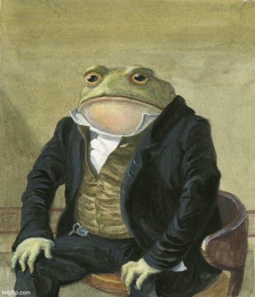 Gentleman frog | image tagged in gentleman frog | made w/ Imgflip meme maker