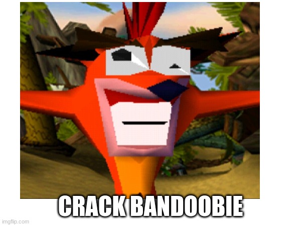CRACK BANDOOBIE | made w/ Imgflip meme maker