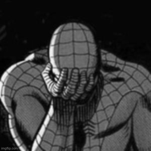 Sad Spiderman Meme | image tagged in memes,sad spiderman,spiderman | made w/ Imgflip meme maker