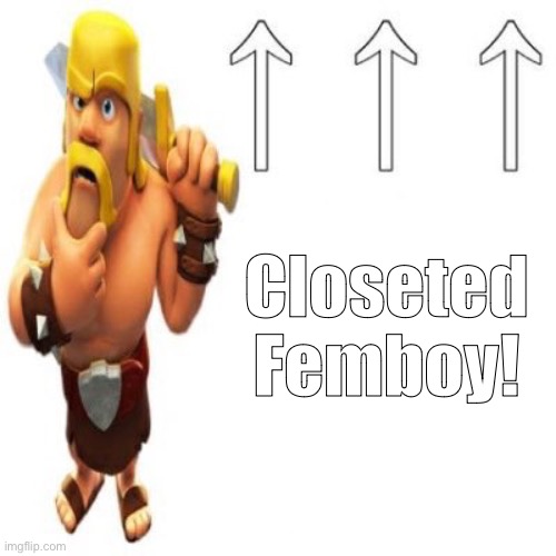 User above is a Femboy now | Closeted Femboy! | image tagged in most racist user ever | made w/ Imgflip meme maker