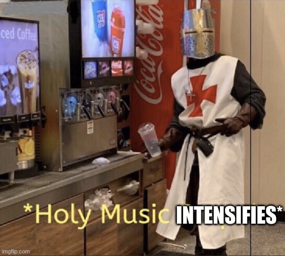 Holy music stops | INTENSIFIES* | image tagged in holy music stops | made w/ Imgflip meme maker