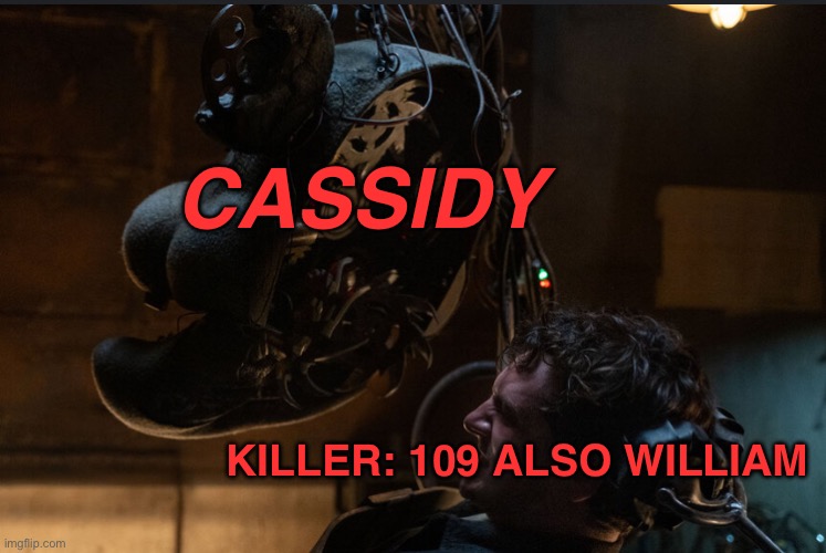 Cassidy in ucn | CASSIDY; KILLER: 109 ALSO WILLIAM | image tagged in fnaf | made w/ Imgflip meme maker