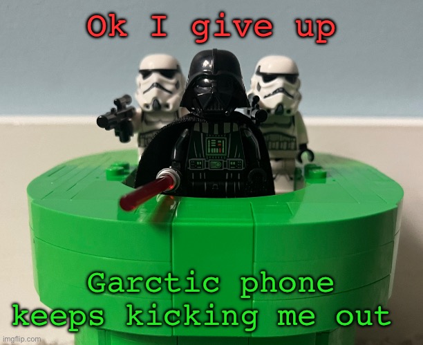 Super Vader bros | Ok I give up; Garctic phone keeps kicking me out | image tagged in super vader bros | made w/ Imgflip meme maker
