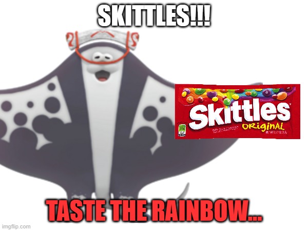 I need help don't I... | SKITTLES!!! TASTE THE RAINBOW... | image tagged in fun,skittles,taste the rainbow,super random,shitpost | made w/ Imgflip meme maker