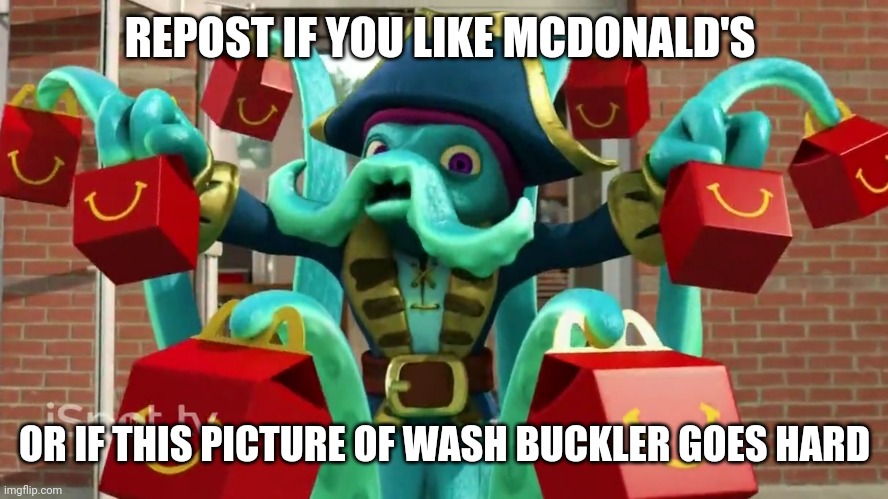 REPOST IF YOU LIKE MCDONALD'S; OR IF THIS PICTURE OF WASH BUCKLER GOES HARD | image tagged in mcdonalds,skylanders | made w/ Imgflip meme maker