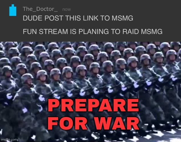 PREPARE | PREPARE FOR WAR | image tagged in spread the word repost the temp,army marching | made w/ Imgflip meme maker